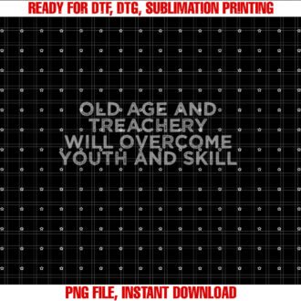 Old Age and Treachery Will Overcome Youth and Skill T-shirt