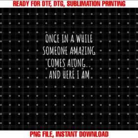Once in a While Someone Amazing Comes Along Funny T-shirt