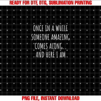 Once in a While Someone Amazing Comes Along Funny T-shirt