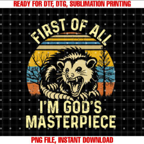 Opossum First of All Im Gods Masterpiece Funny Saying T-shirt