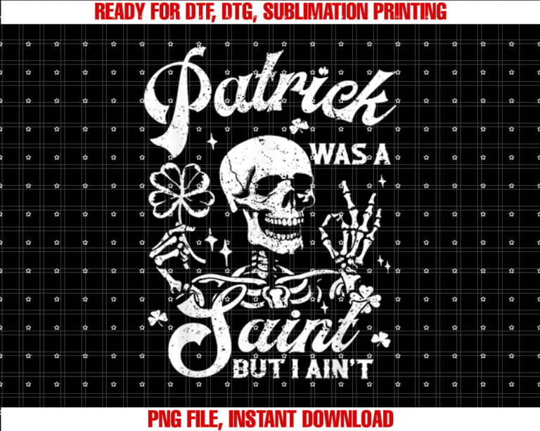 Patrick Was A Saint But I Aint Funny Patricks Day Graphic T-shirt