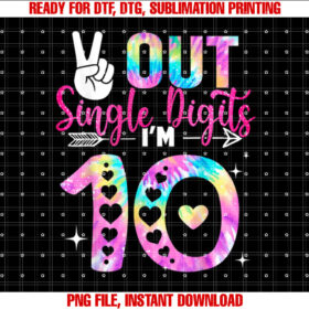 Peace Out Single Digits Im 10 Digits Tie Dye Birthday Girls T-shirt