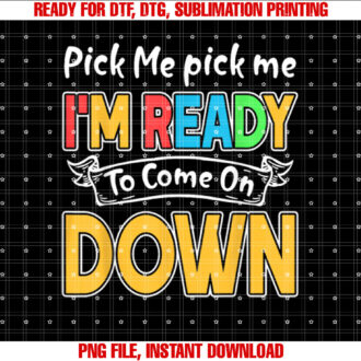 Pick Me Im Ready To Come On Down T-shirt