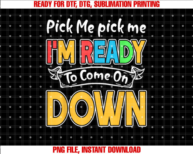 Pick Me Im Ready To Come On Down T-shirt
