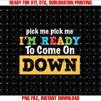 Pick me Pick me Im Ready To Come On Down Funny and Cool Gam T-shirt