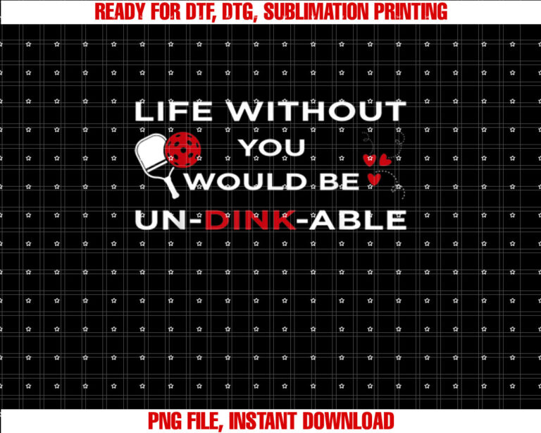 Pickleball Valentine Life Without You Would Be UnDinkAble T-shirt