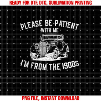 Please Be Patient With Me Im From The 1900s Old People T-shirt