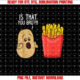 Potato is That You Bro Funny French Fries T-shirt