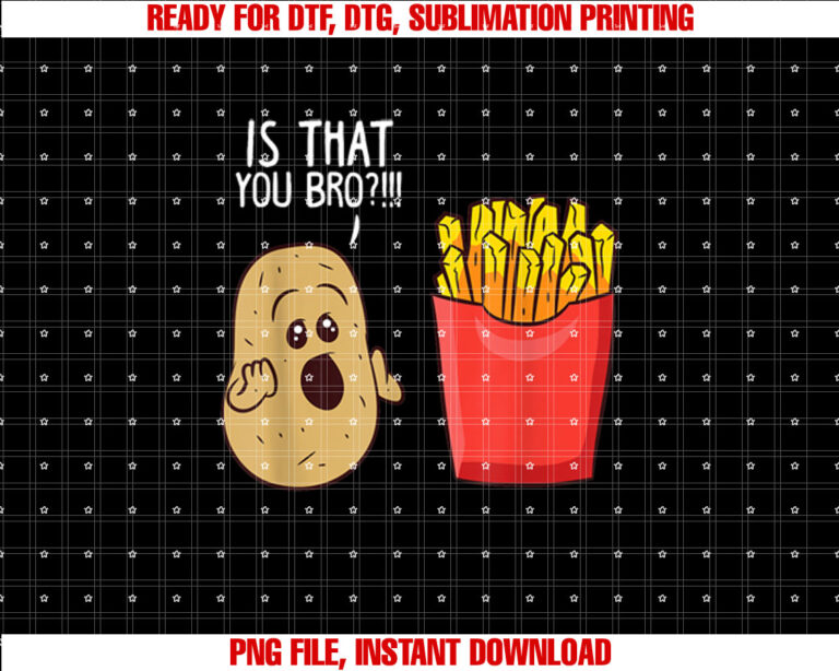 Potato Is That You Bro Funny French Fries T-shirt