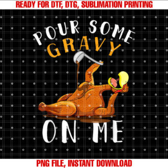 Pour Some Gravy on Me Happy Turkey Day Thanksgiving T-shirt