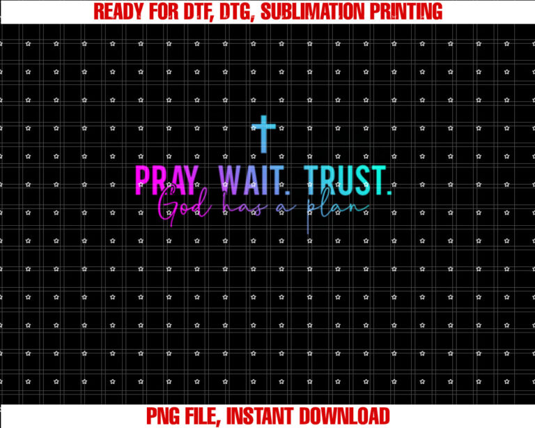 Pray Wait Trust God Has A Plan T-shirt