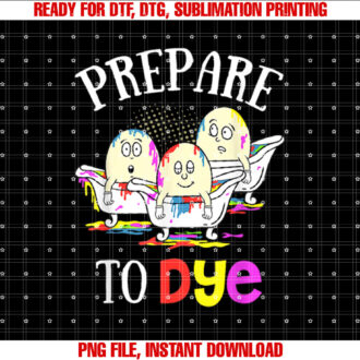 Prepare To Dye Funny Easter Sunday Egg Hunting Gift T-shirt