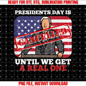 Presidents Day is Canceled Until We Get a Real One T-shirt