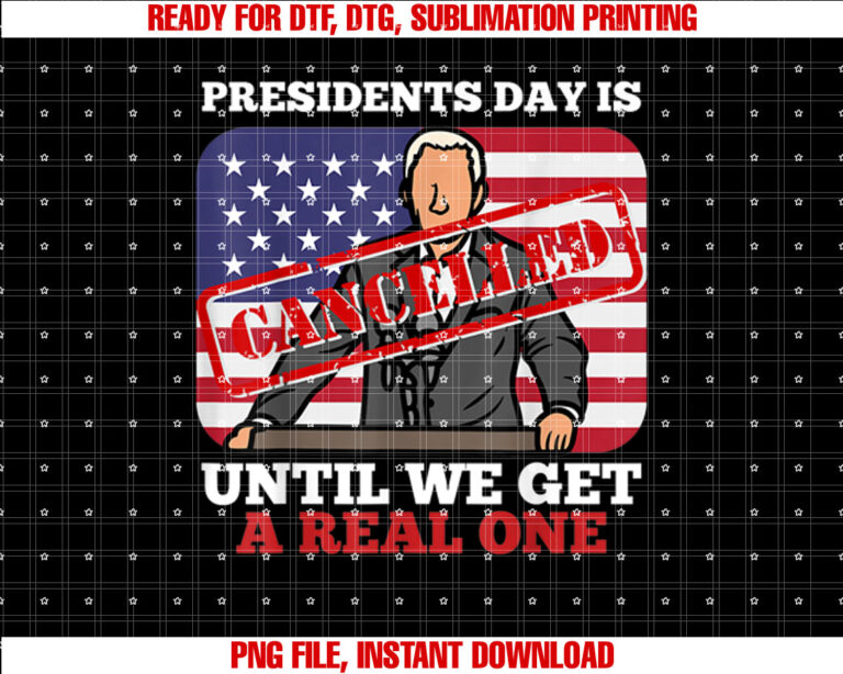 Presidents Day Is Canceled Until We Get A Real One T-shirt