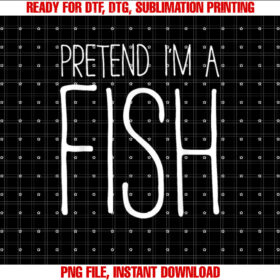 Pretend Im a Fish Adult Kids Men Women Costume T-shirt