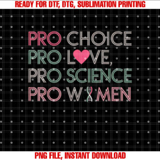 Pro Choice Pro Love Pro Science Pro Women Empowering Feminis T-shirt