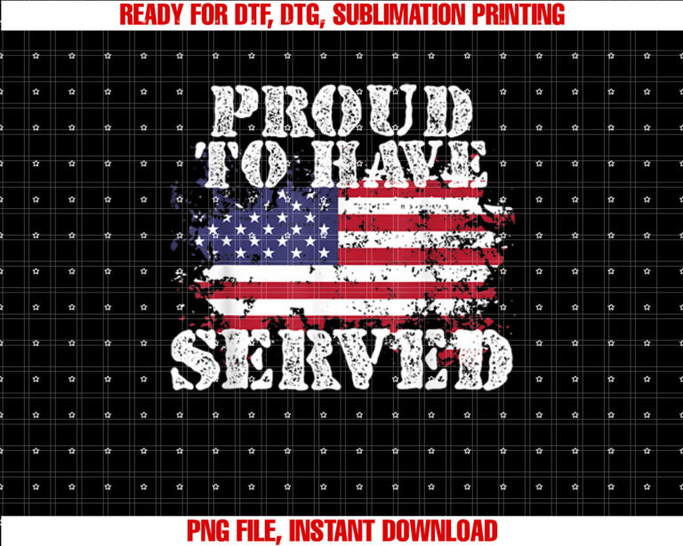 Proud To Have Served American Veteran Fathers Day T-shirt