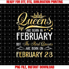 Queens Are Born in Feb Real Queens Are Born on February 23 T-shirt
