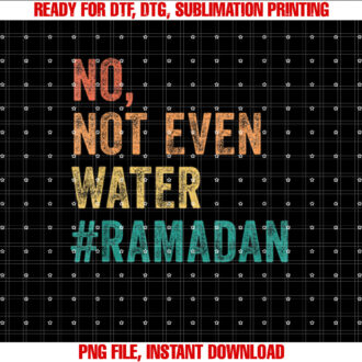 Ramadan Kareem Mubarak No Not Even Water Ramadan T-shirt