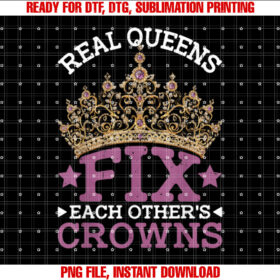 Real Queens Fix Each Others Crowns T-shirt