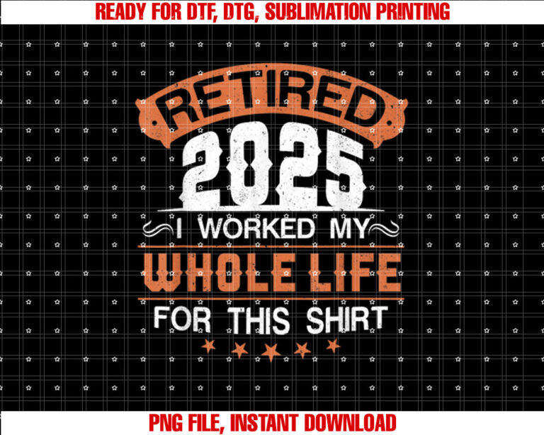 Retired 2025 I Worked My Whole Life For This Retirement 2025 T-shirt