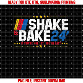 Shake and Bake 24 if Youre Not 1st Youre Last T-shirt