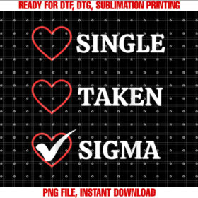 Single Taken Sigma Valentines Day Sarcastic Meme Men Wome T-shirt