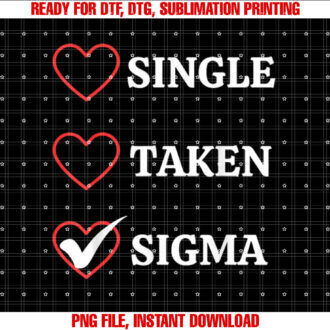 Single Taken Sigma Valentines Day Sarcastic Meme Men Wome T-shirt