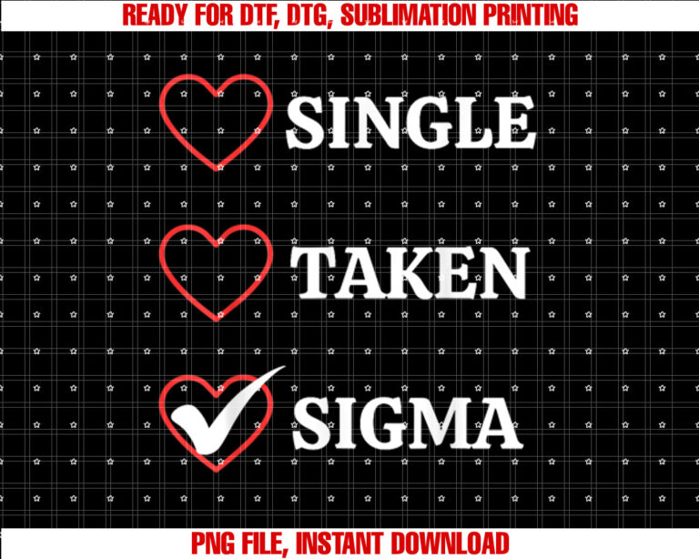 Single Taken Sigma Valentines Day Sarcastic Meme Men Wome T-shirt