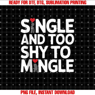 Single and Too Shy to Mingle Valentines Day Apparel T-shirt