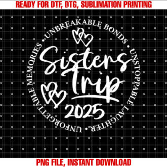 Sisters Trip 2025 Unforgettable Memories Unbreakable Bonds T-shirt