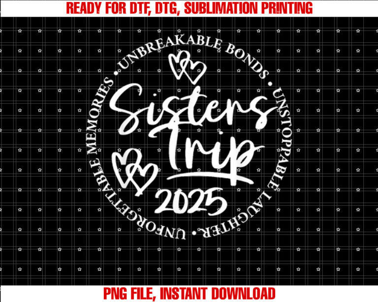 Sisters Trip 2025 Unforgettable Memories Unbreakable Bonds T-shirt