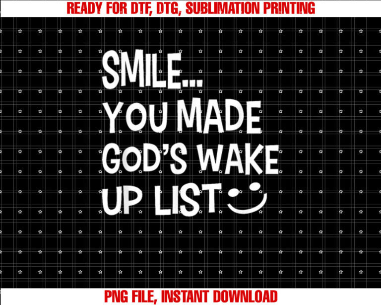 Smile You Made Gods Wake Up List T-shirt
