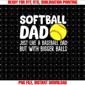 Softball Dad Just Like Baseball Dad But With Bigger Balls T-shirt