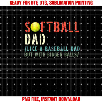 Softball Dad like A Baseball but with Bigger Balls Fathers T-shirt