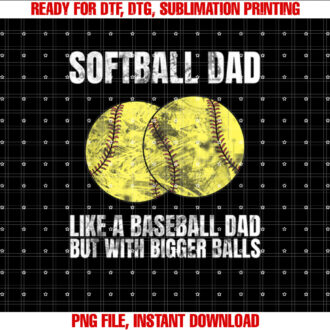 Softball Dad like a Baseball Dad but with Bigger Balls Funny T-shirt