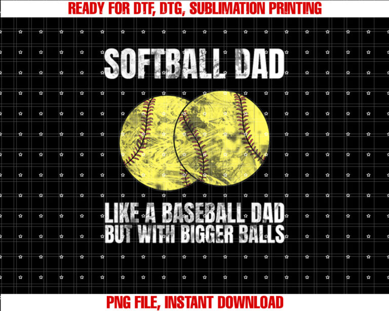 Softball Dad like a Baseball Dad but with Bigger Balls Funny T-shirt