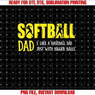 Softball Dad like a Baseball Dad but with Bigger Balls T-shirt