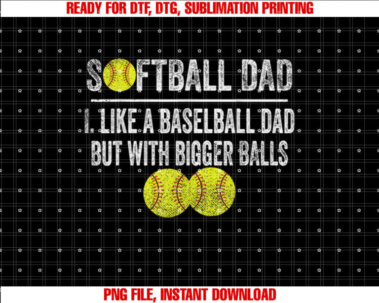 Softball like a baseball but with bigger balls Fathers Day T-shirt