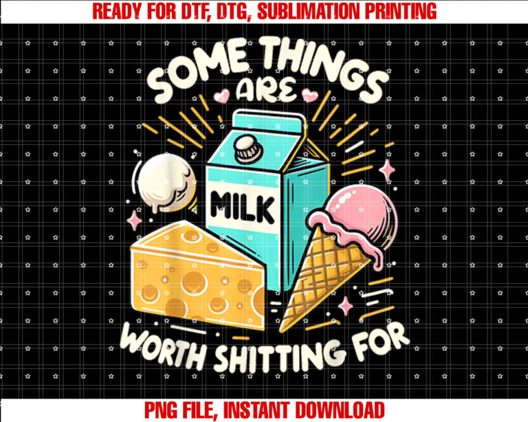 Some Things Are Worth Shitting For Funny lactose intolerant T-shirt