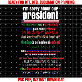 Sorry About Our President Funny T-shirt