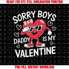 Sorry Boys Daddy is My Valentine Day Heart Women Girls T-shirt