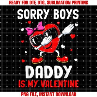Sorry Boys Daddy Is My Valentine Heart Dab Cute Girl T-shirt