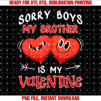 Sorry Boys My Brother Is My Valentine Day Hearts For Girls T-shirt