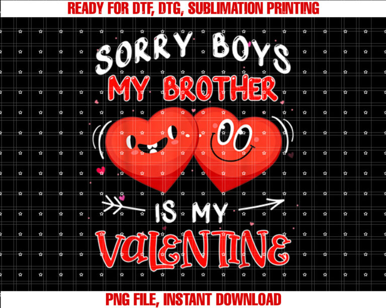 Sorry Boys My Brother Is My Valentine Day Hearts For Girls T-shirt