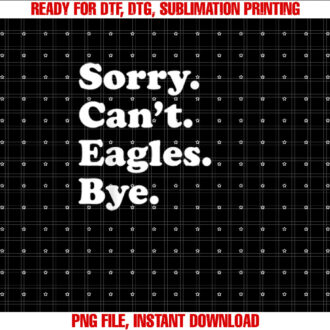 Sorry Cant Eagles Bye Funny Eagle T-shirt