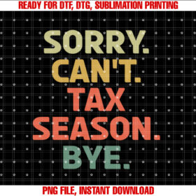 Sorry Cant Tax Season Bye Tax Day Retro Accountant T-shirt