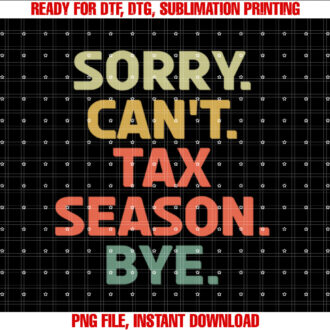 Sorry Cant Tax Season Bye Tax Day Retro Accountant T-shirt