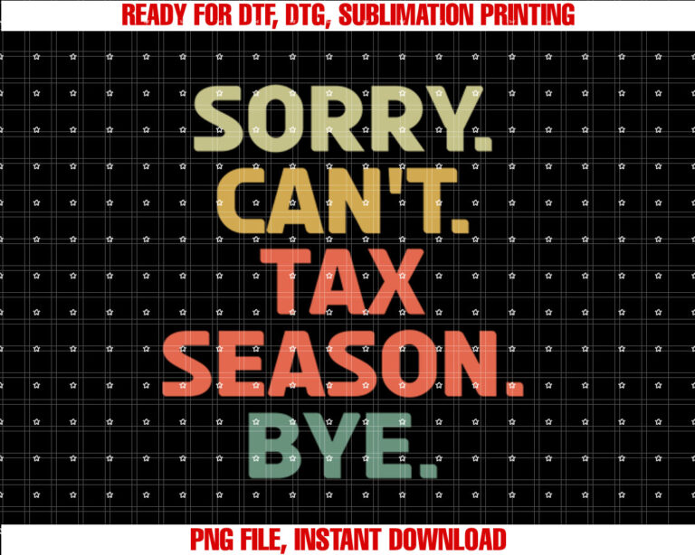 Sorry Cant Tax Season Bye Tax Day Retro Accountant T-shirt