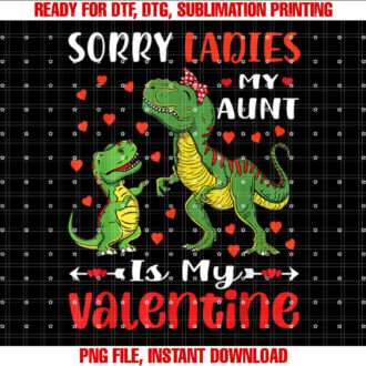 Sorry Cute Ladies My Aunt Is My Valentine TRex Tee T-shirt